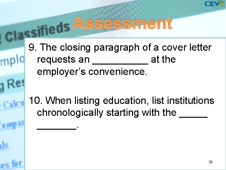 Assessment 9. The closing paragraph of a cover letter requests an _____ at the