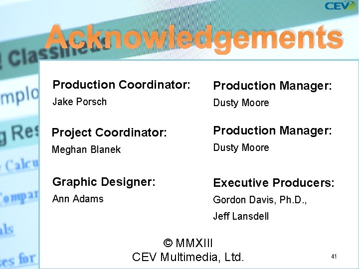 Acknowledgements Production Coordinator: Production Manager: Jake Porsch Dusty Moore Project Coordinator: Production Manager: Meghan