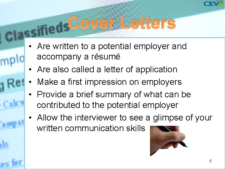 Cover Letters • Are written to a potential employer and accompany a résumé •