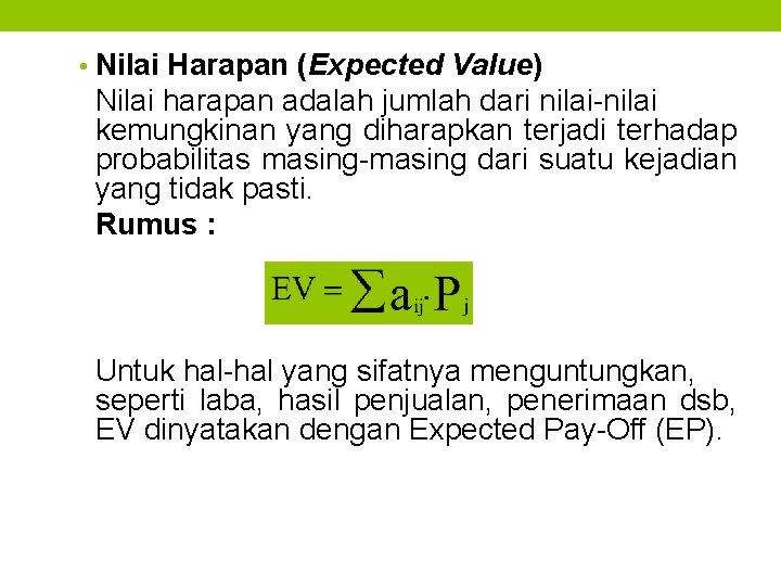  • Nilai Harapan (Expected Value) Nilai harapan adalah jumlah dari nilai-nilai kemungkinan yang