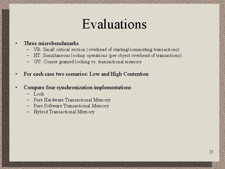 Evaluations • Three microbenchmarks – VR: Small critical section (overhead of starting/committing transactions) –