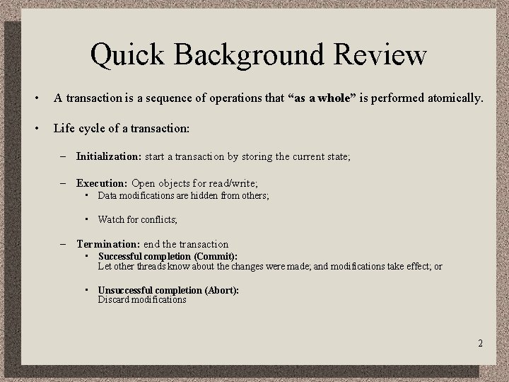 Quick Background Review • A transaction is a sequence of operations that “as a