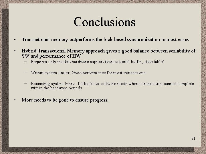 Conclusions • Transactional memory outperforms the lock-based synchronization in most cases • Hybrid Transactional