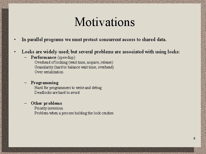 Motivations • In parallel programs we must protect concurrent access to shared data. •