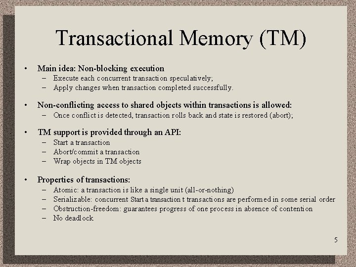 Transactional Memory (TM) • Main idea: Non-blocking execution – Execute each concurrent transaction speculatively;