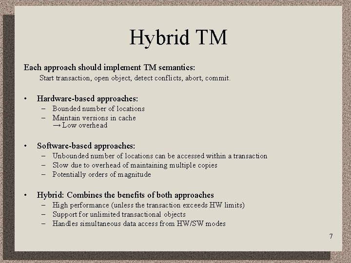 Hybrid TM Each approach should implement TM semantics: Start transaction, open object, detect conflicts,