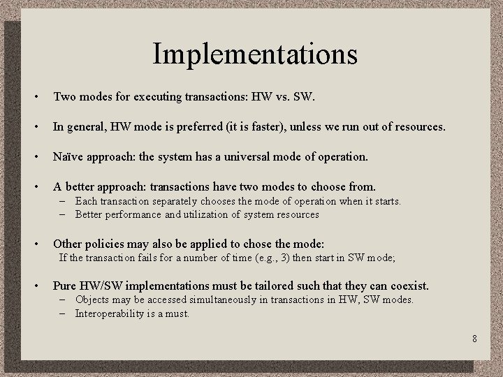 Implementations • Two modes for executing transactions: HW vs. SW. • In general, HW