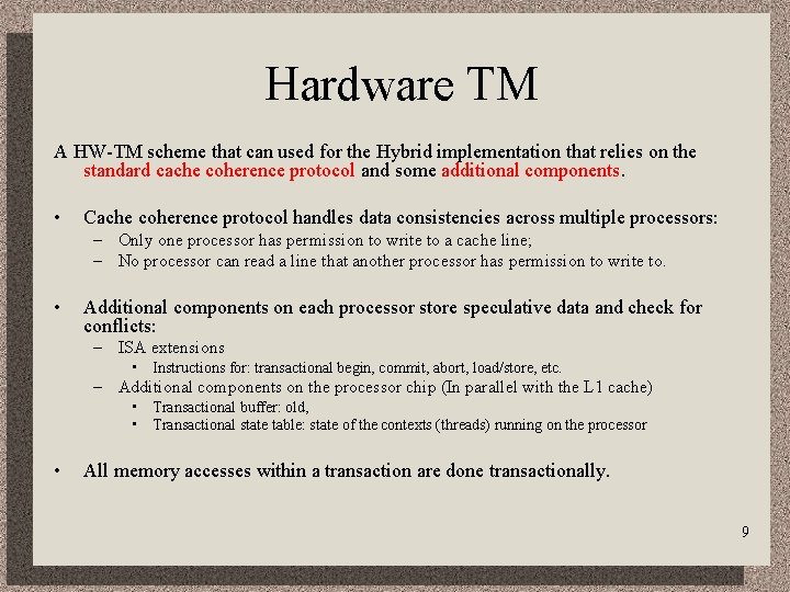 Hardware TM A HW-TM scheme that can used for the Hybrid implementation that relies