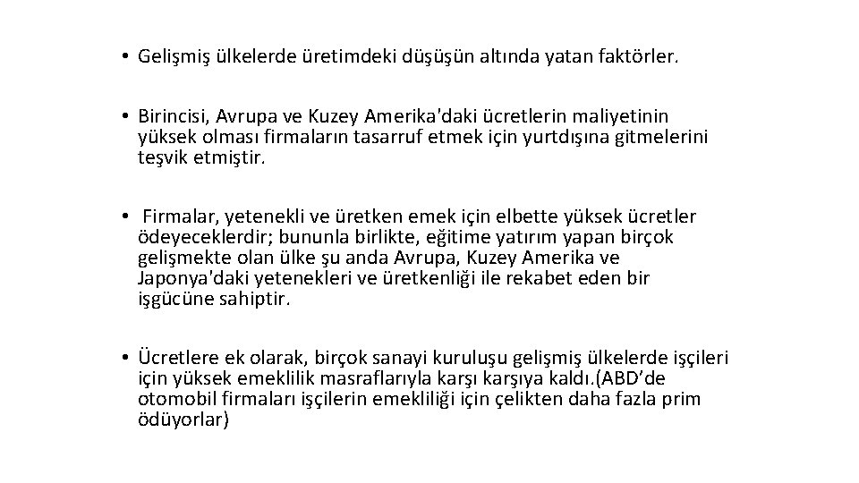  • Gelişmiş ülkelerde üretimdeki düşüşün altında yatan faktörler. • Birincisi, Avrupa ve Kuzey