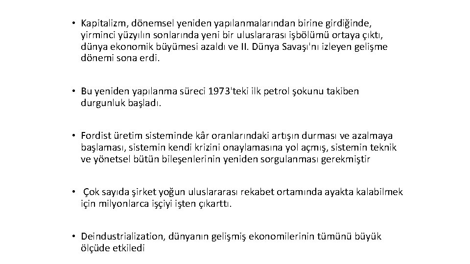  • Kapitalizm, dönemsel yeniden yapılanmalarından birine girdiğinde, yirminci yüzyılın sonlarında yeni bir uluslararası