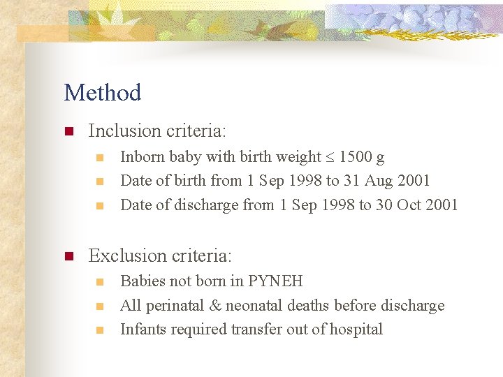 Method n Inclusion criteria: n n Inborn baby with birth weight 1500 g Date