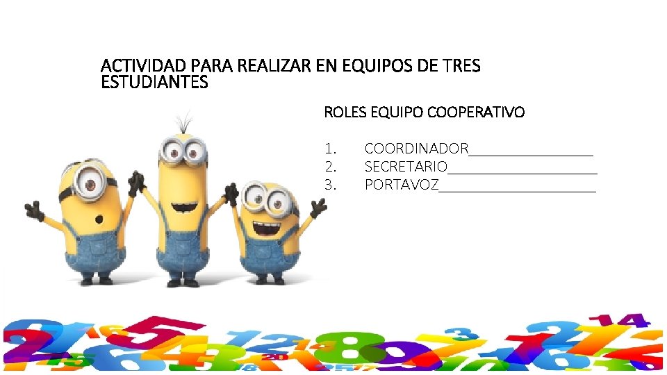 ACTIVIDAD PARA REALIZAR EN EQUIPOS DE TRES ESTUDIANTES ROLES EQUIPO COOPERATIVO 1. 2. 3.