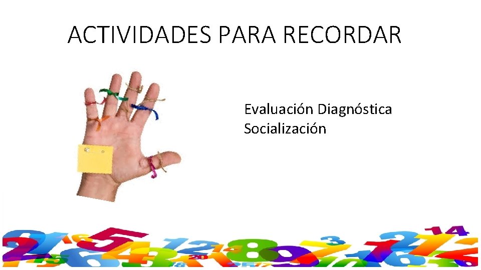 ACTIVIDADES PARA RECORDAR Evaluación Diagnóstica Socialización 