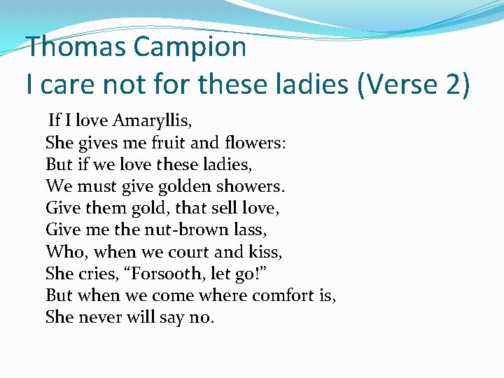Thomas Campion I care not for these ladies (Verse 2) If I love Amaryllis,