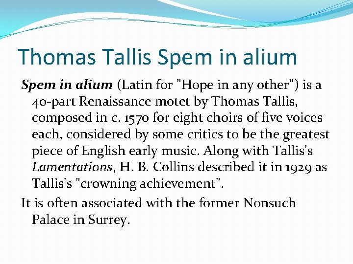 Thomas Tallis Spem in alium (Latin for "Hope in any other") is a 40