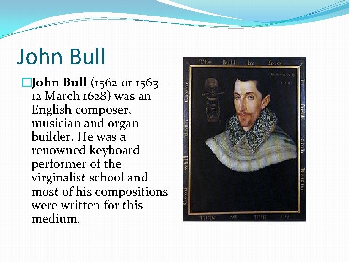 John Bull �John Bull (1562 or 1563 – 12 March 1628) was an English