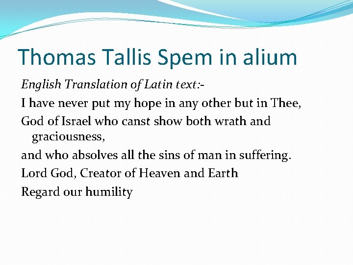 Thomas Tallis Spem in alium English Translation of Latin text: I have never put