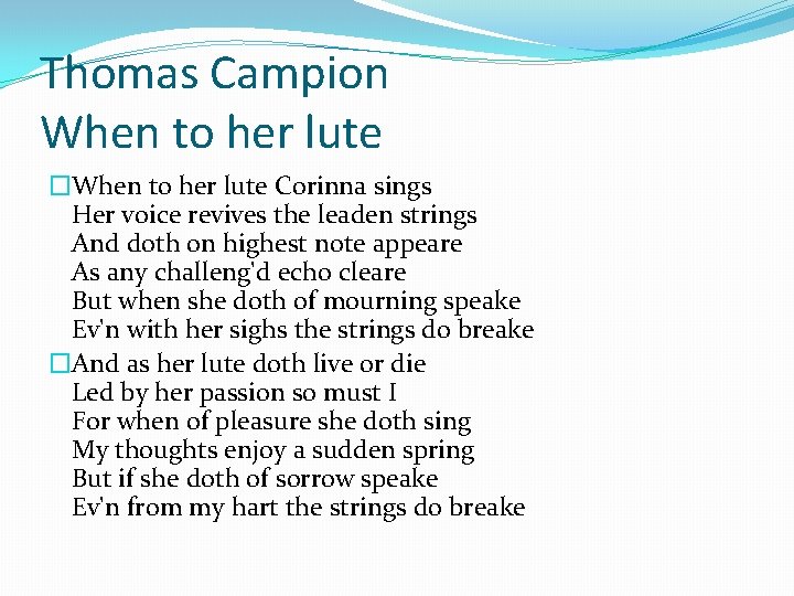 Thomas Campion When to her lute �When to her lute Corinna sings Her voice