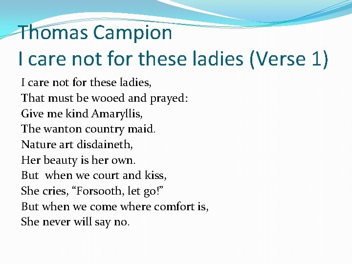 Thomas Campion I care not for these ladies (Verse 1) I care not for