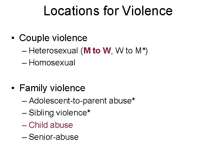 Locations for Violence • Couple violence – Heterosexual (M to W, W to M*)