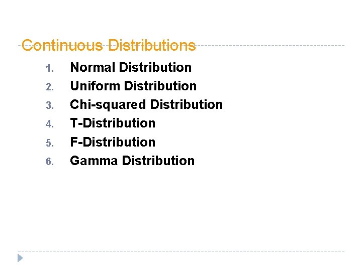 Continuous Distributions 1. 2. 3. 4. 5. 6. Normal Distribution Uniform Distribution Chi-squared Distribution