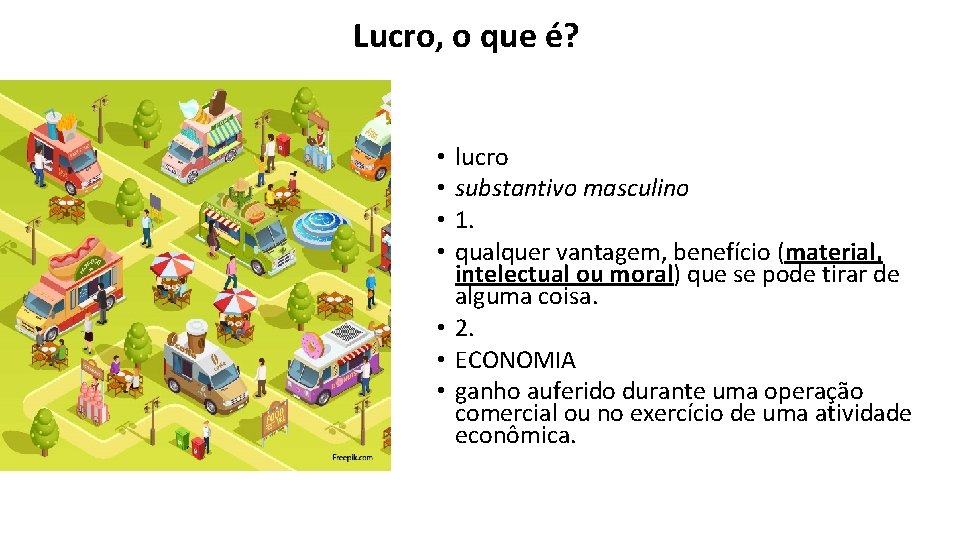 Lucro, o que é? lucro substantivo masculino 1. qualquer vantagem, benefício (material, intelectual ou