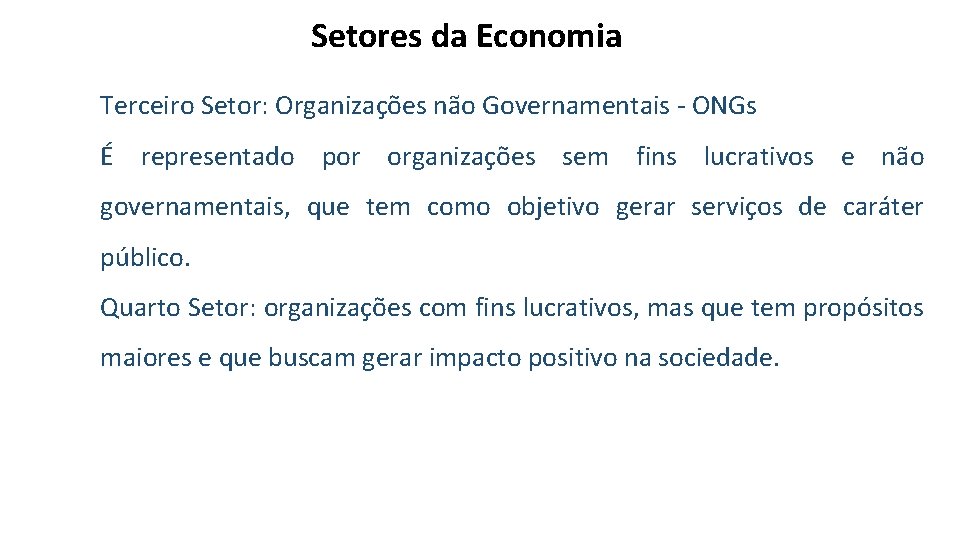 Setores da Economia Terceiro Setor: Organizações não Governamentais - ONGs É representado por organizações