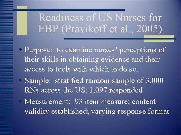 Readiness of US Nurses for EBP (Pravikoff et al. , 2005) w Purpose: to
