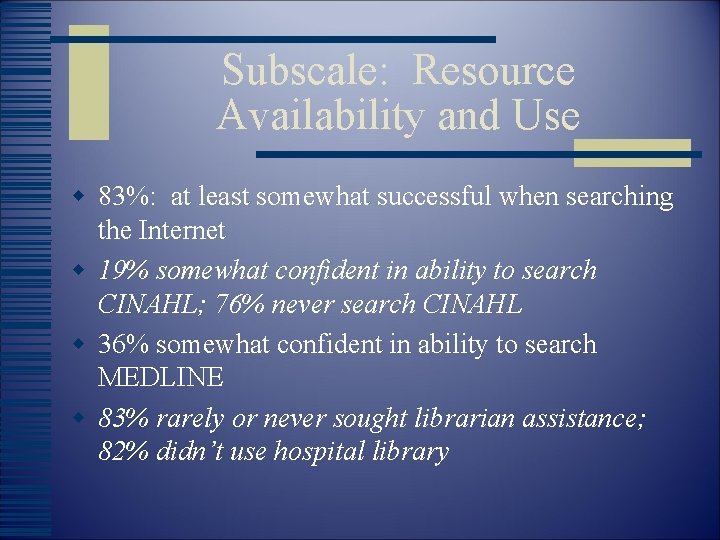 Subscale: Resource Availability and Use w 83%: at least somewhat successful when searching the