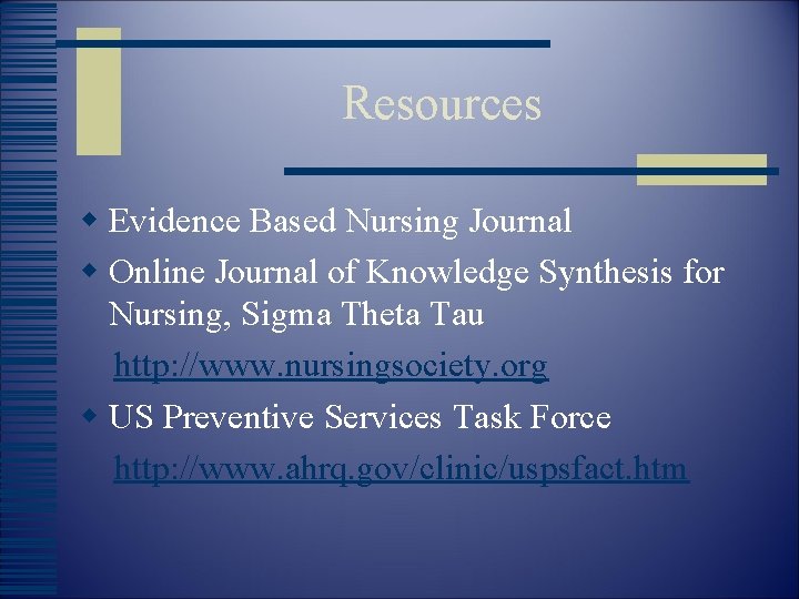 Resources w Evidence Based Nursing Journal w Online Journal of Knowledge Synthesis for Nursing,