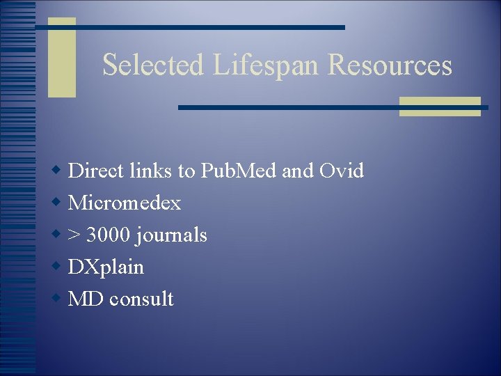 Selected Lifespan Resources w Direct links to Pub. Med and Ovid w Micromedex w
