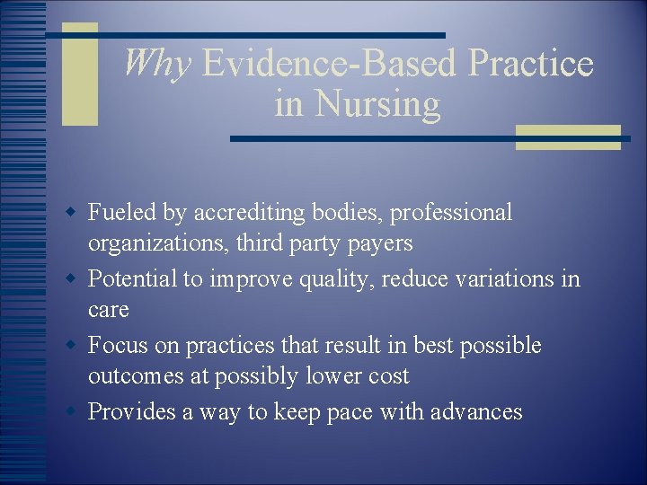 Why Evidence-Based Practice in Nursing w Fueled by accrediting bodies, professional organizations, third party
