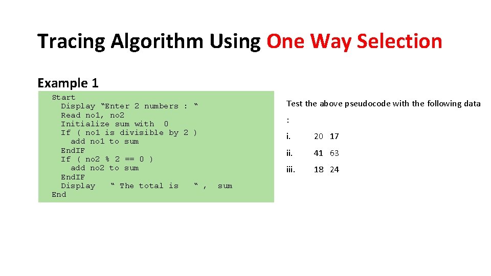 Tracing Algorithm Using One Way Selection Example 1 Start Display “Enter 2 numbers :
