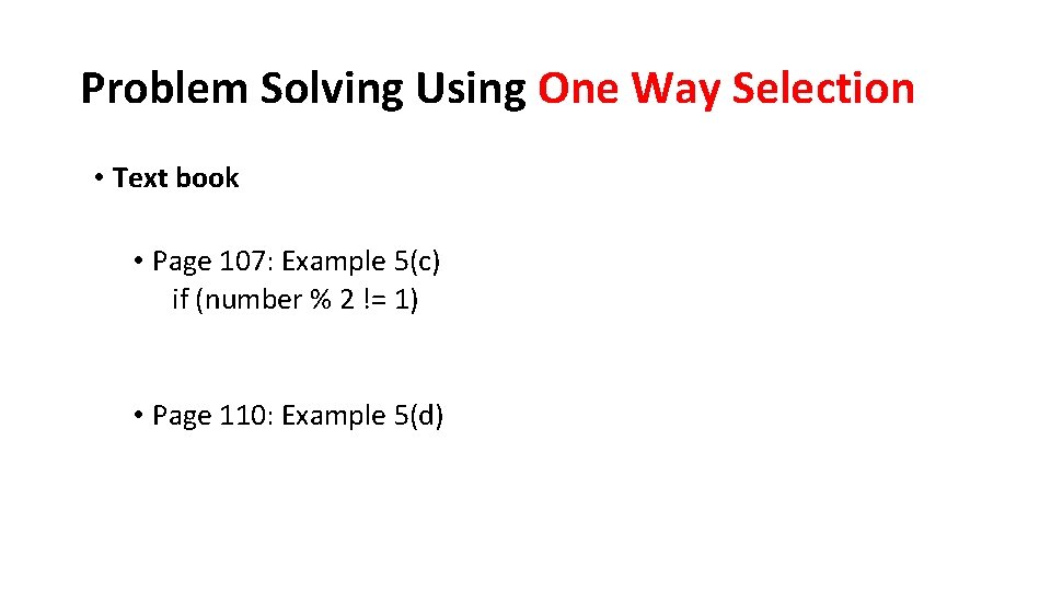 Problem Solving Using One Way Selection • Text book • Page 107: Example 5(c)