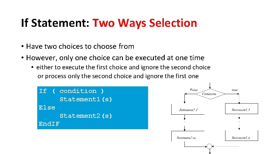 If Statement: Two Ways Selection • Have two choices to choose from • However,