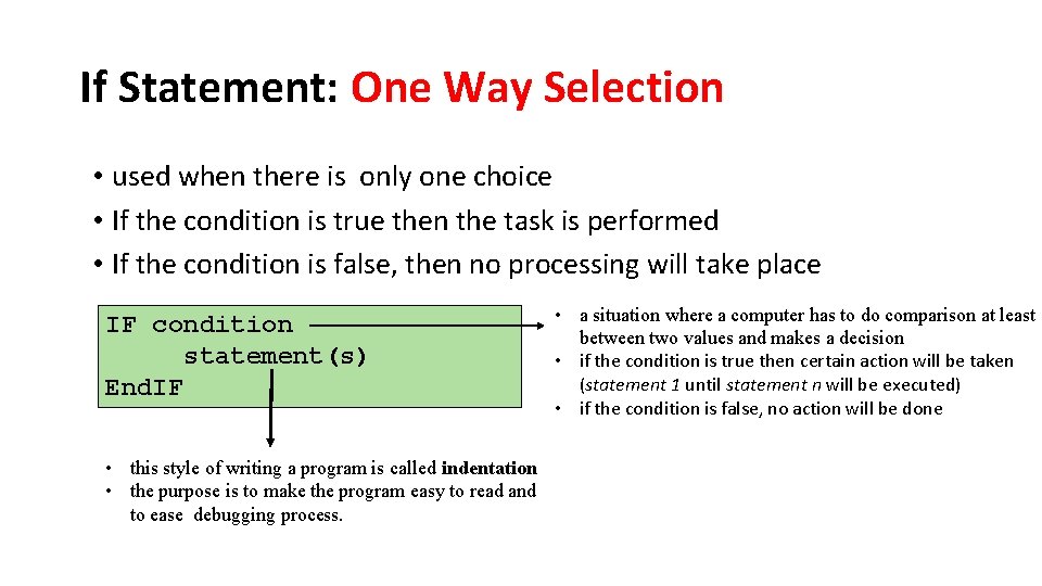 If Statement: One Way Selection • used when there is only one choice •