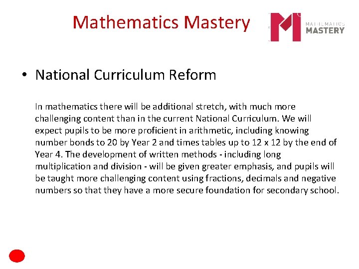 Mathematics Mastery • National Curriculum Reform In mathematics there will be additional stretch, with