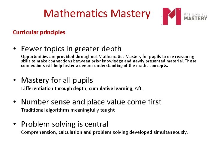 Mathematics Mastery Curricular principles • Fewer topics in greater depth Opportunities are provided throughout