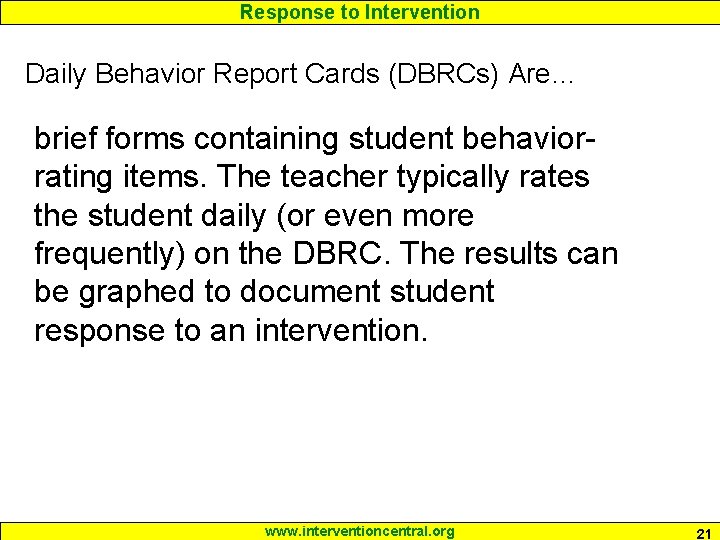 Response to Intervention Daily Behavior Report Cards (DBRCs) Are… brief forms containing student behaviorrating