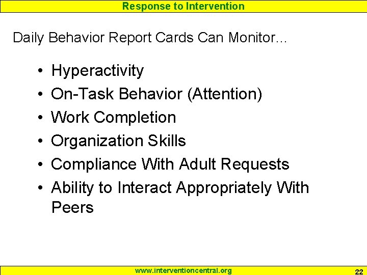 Response to Intervention Daily Behavior Report Cards Can Monitor… • • • Hyperactivity On-Task