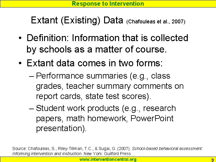 Response to Intervention Extant (Existing) Data (Chafouleas et al. , 2007) • Definition: Information