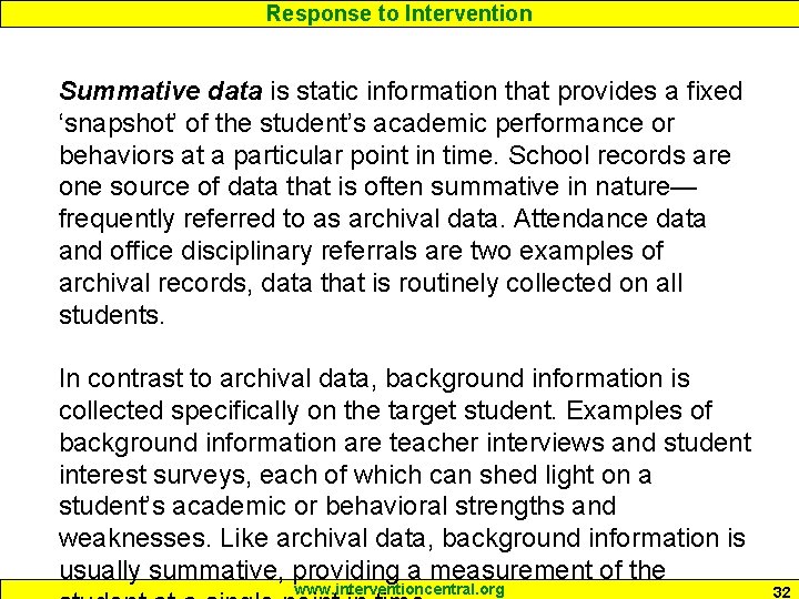 Response to Intervention Summative data is static information that provides a fixed ‘snapshot’ of