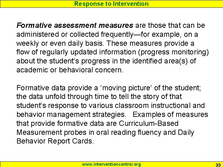 Response to Intervention Formative assessment measures are those that can be administered or collected