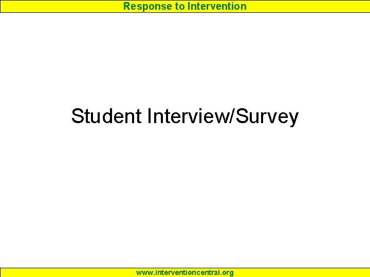 Response to Intervention Student Interview/Survey www. interventioncentral. org 