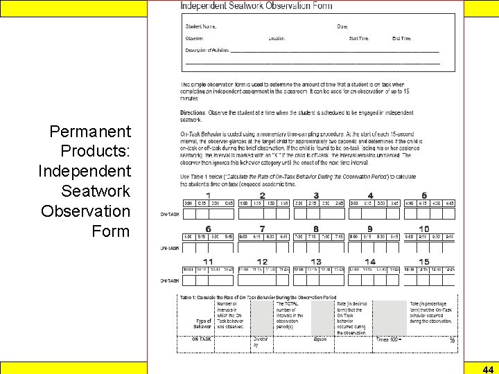 Response to Intervention Permanent Products: Independent Seatwork Observation Form www. interventioncentral. org 44 