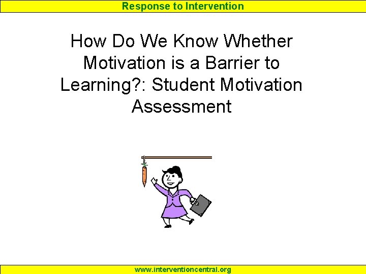 Response to Intervention How Do We Know Whether Motivation is a Barrier to Learning?