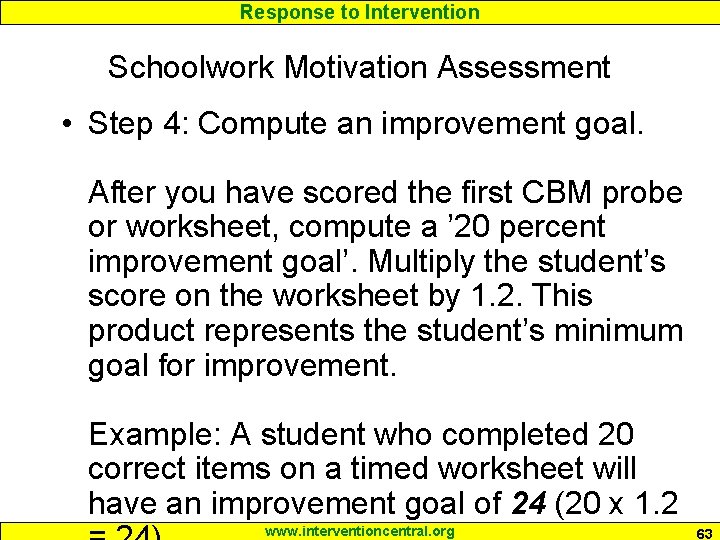 Response to Intervention Schoolwork Motivation Assessment • Step 4: Compute an improvement goal. After
