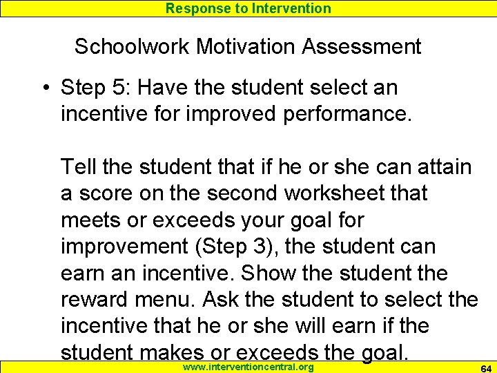 Response to Intervention Schoolwork Motivation Assessment • Step 5: Have the student select an