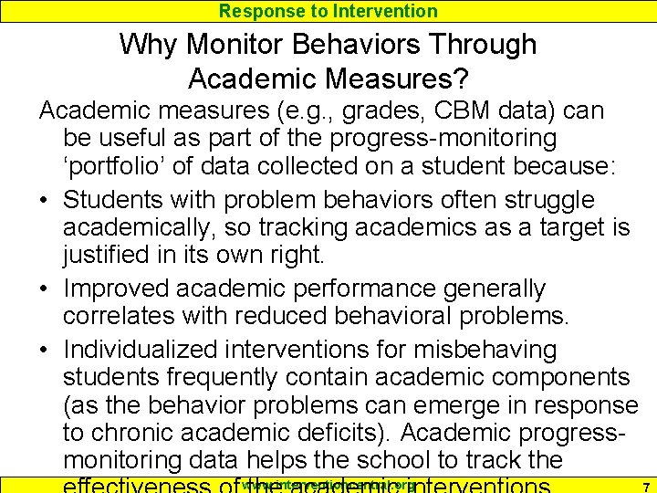 Response to Intervention Why Monitor Behaviors Through Academic Measures? Academic measures (e. g. ,