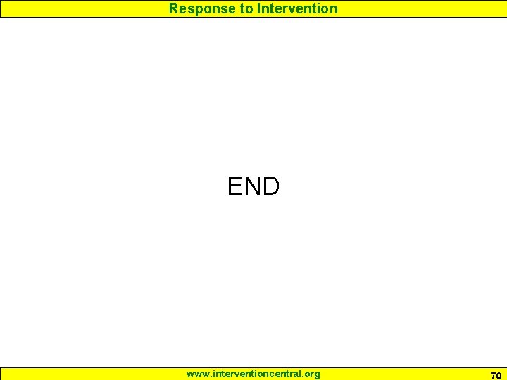 Response to Intervention END www. interventioncentral. org 70 